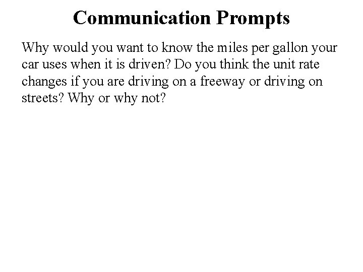 Communication Prompts Why would you want to know the miles per gallon your car