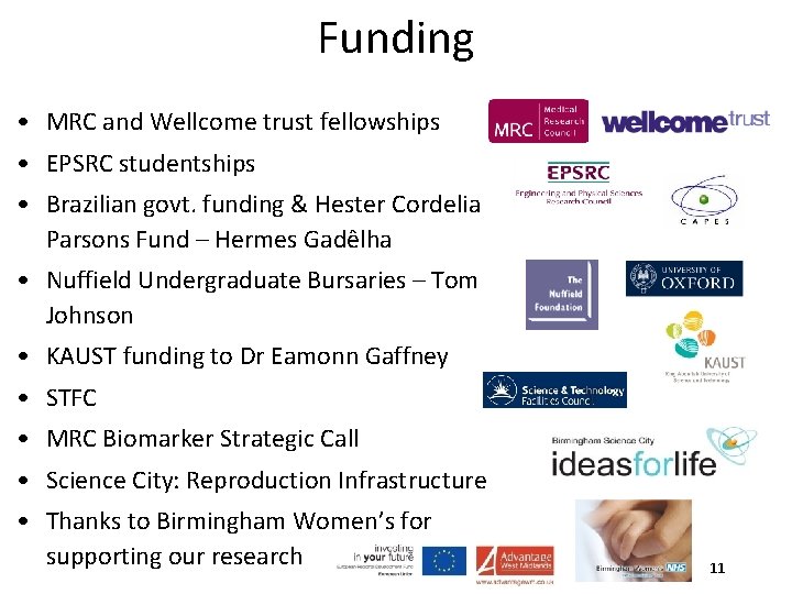 Funding • MRC and Wellcome trust fellowships • EPSRC studentships • Brazilian govt. funding
