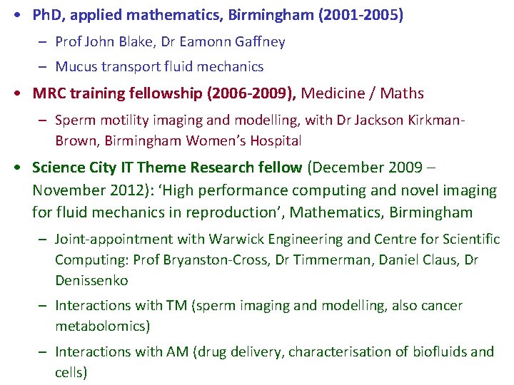  • Ph. D, applied mathematics, Birmingham (2001 -2005) – Prof John Blake, Dr
