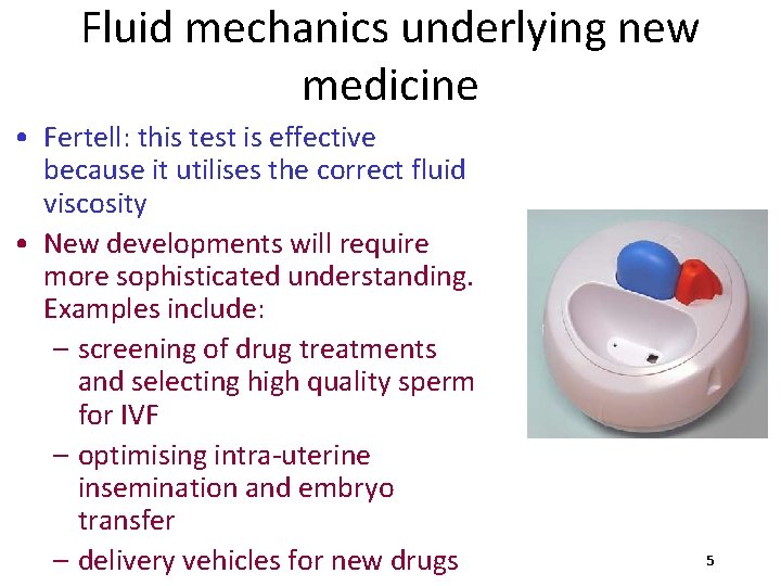Fluid mechanics underlying new medicine • Fertell: this test is effective because it utilises
