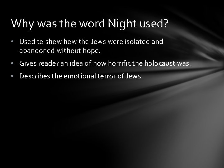 Why was the word Night used? • Used to show the Jews were isolated