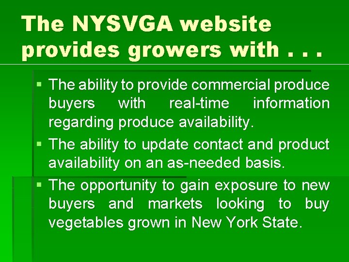 The NYSVGA website provides growers with. . . § The ability to provide commercial