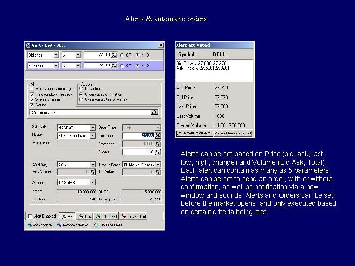 Alerts & automatic orders Alerts can be set based on Price (bid, ask, last,