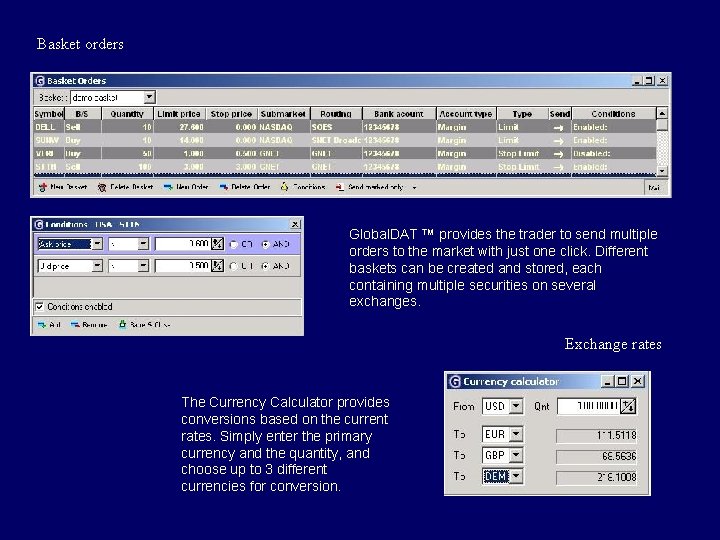 Basket orders Global. DAT ™ provides the trader to send multiple orders to the