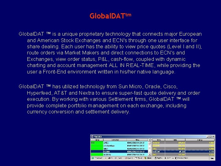 Global. DATtm Global. DAT ™ is a unique proprietary technology that connects major European