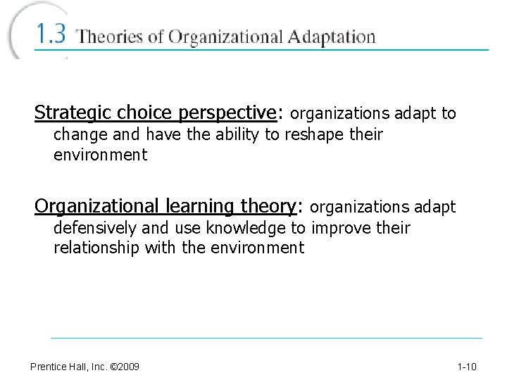 Strategic choice perspective: organizations adapt to change and have the ability to reshape their