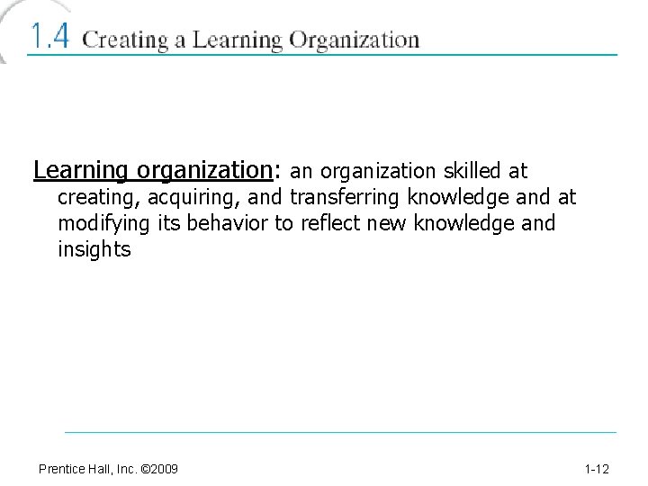 Learning organization: an organization skilled at creating, acquiring, and transferring knowledge and at modifying