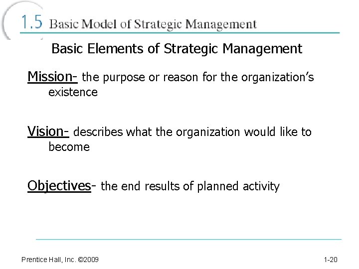 Basic Elements of Strategic Management Mission- the purpose or reason for the organization’s existence