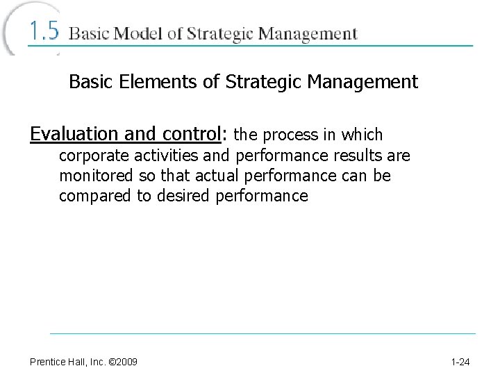 Basic Elements of Strategic Management Evaluation and control: the process in which corporate activities