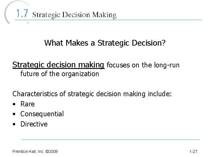 What Makes a Strategic Decision? Strategic decision making focuses on the long-run future of