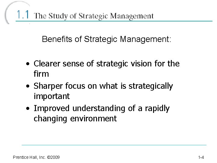 Benefits of Strategic Management: • Clearer sense of strategic vision for the firm •