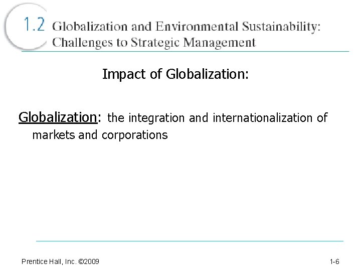 Impact of Globalization: the integration and internationalization of markets and corporations Prentice Hall, Inc.