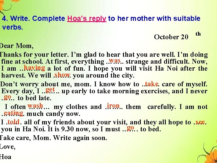 4. Write. Complete Hoa’s reply to her mother with suitable verbs. th October 20