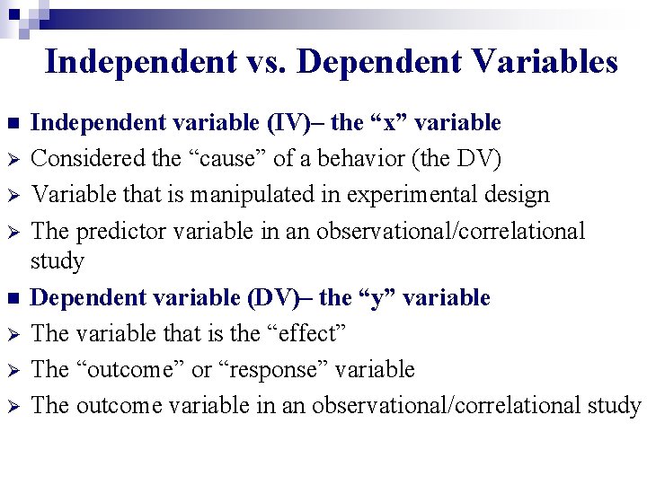 Independent vs. Dependent Variables n Ø Ø Ø Independent variable (IV)– the “x” variable