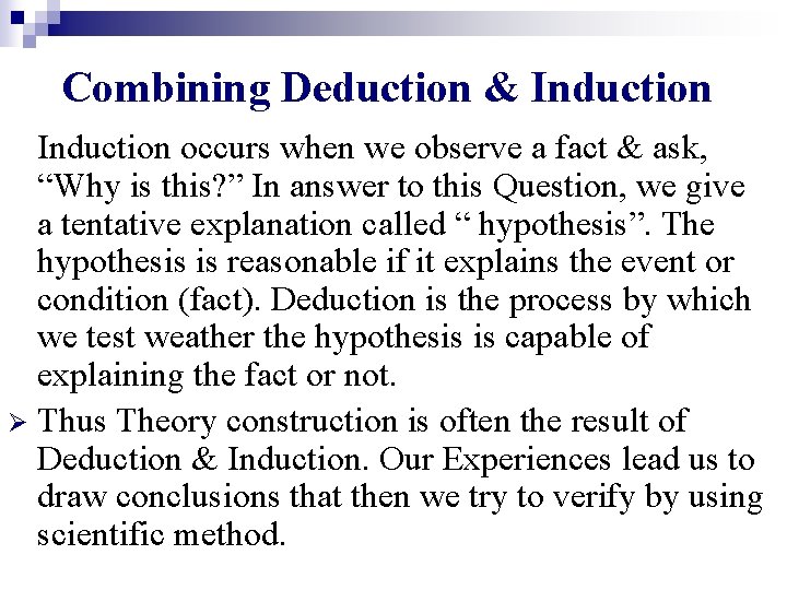 Combining Deduction & Induction occurs when we observe a fact & ask, “Why is Combining Deduction & Induction occurs when we observe a fact & ask, “Why is
