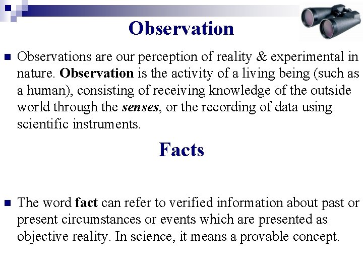 Observation n Observations are our perception of reality & experimental in nature. Observation is