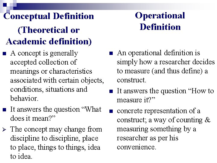 Operational Definition Conceptual Definition (Theoretical or Academic definition) n n Ø A concept is