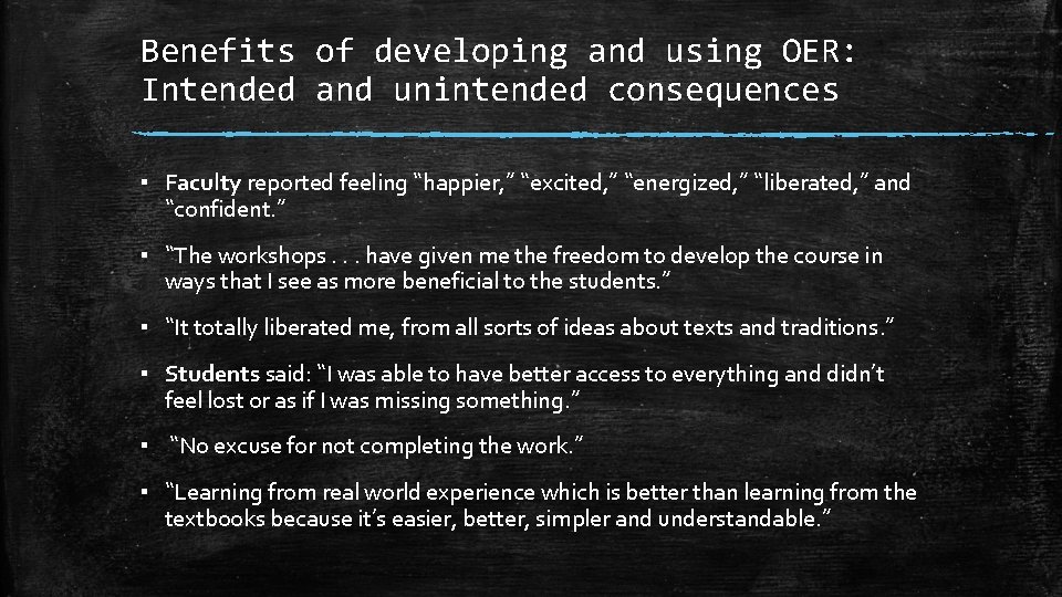 Benefits of developing and using OER: Intended and unintended consequences ▪ Faculty reported feeling