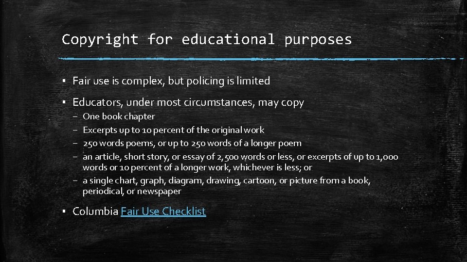 Copyright for educational purposes ▪ Fair use is complex, but policing is limited ▪