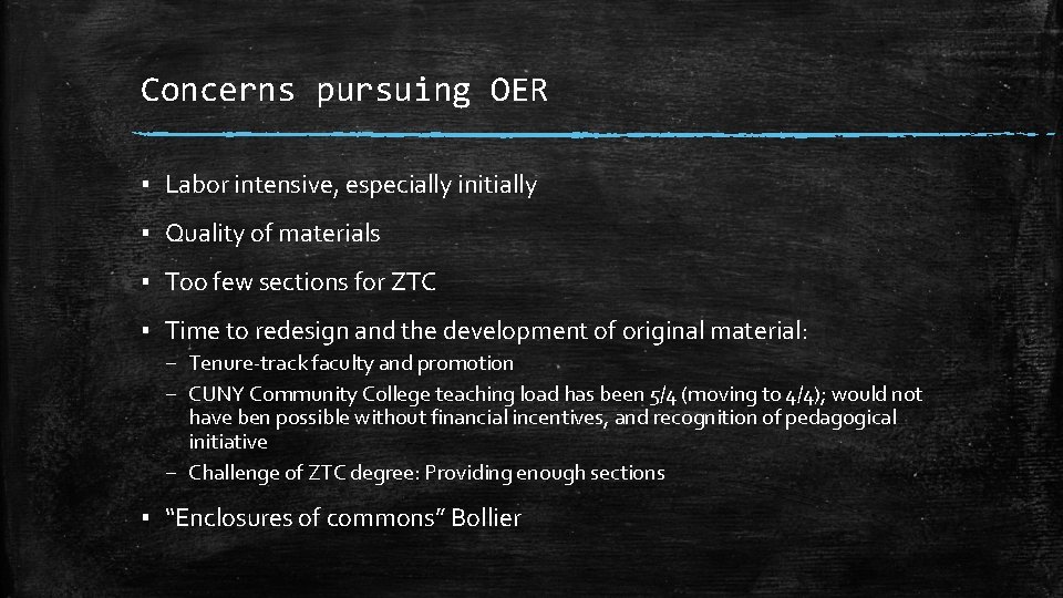 Concerns pursuing OER ▪ Labor intensive, especially initially ▪ Quality of materials ▪ Too