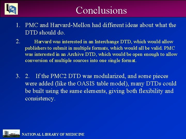 Conclusions 1. PMC and Harvard-Mellon had different ideas about what the DTD should do.