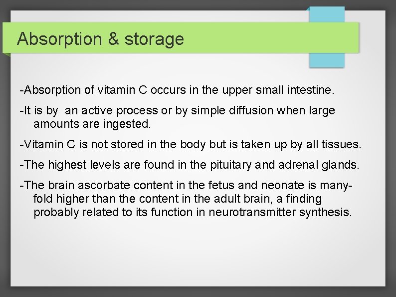 Absorption & storage -Absorption of vitamin C occurs in the upper small intestine. -It