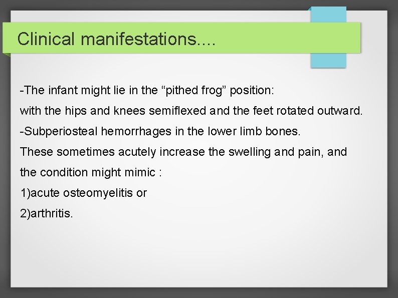 Clinical manifestations. . -The infant might lie in the “pithed frog” position: with the