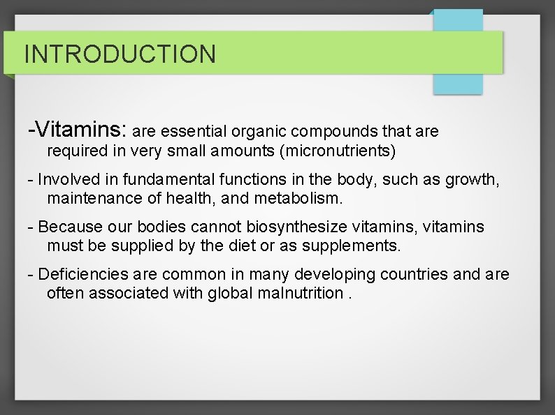 INTRODUCTION -Vitamins: are essential organic compounds that are required in very small amounts (micronutrients)