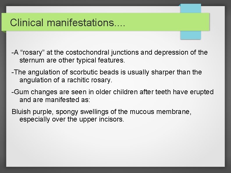 Clinical manifestations. . -A “rosary” at the costochondral junctions and depression of the sternum