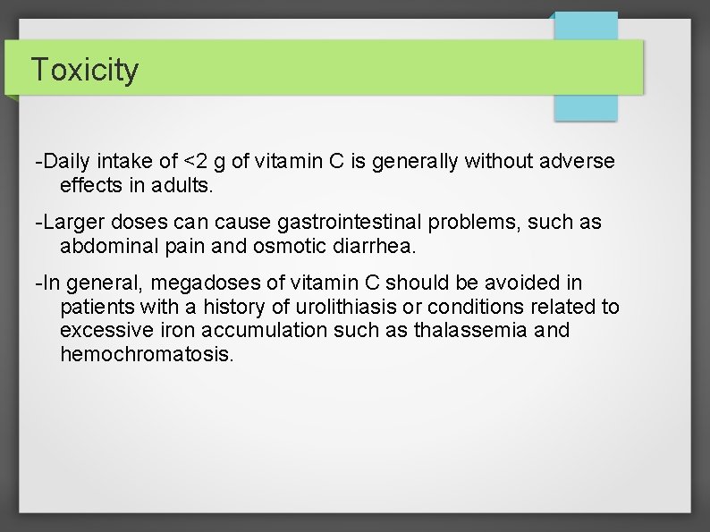 Toxicity -Daily intake of <2 g of vitamin C is generally without adverse effects