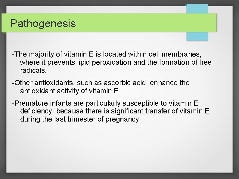 Pathogenesis -The majority of vitamin E is located within cell membranes, where it prevents