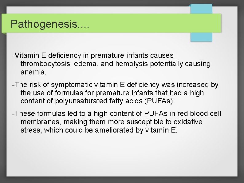 Pathogenesis. . -Vitamin E deficiency in premature infants causes thrombocytosis, edema, and hemolysis potentially