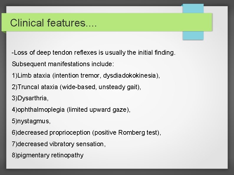 Clinical features. . -Loss of deep tendon reflexes is usually the initial finding. Subsequent