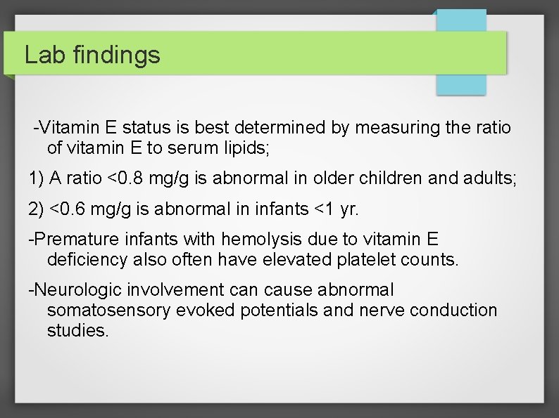 Lab findings -Vitamin E status is best determined by measuring the ratio of vitamin