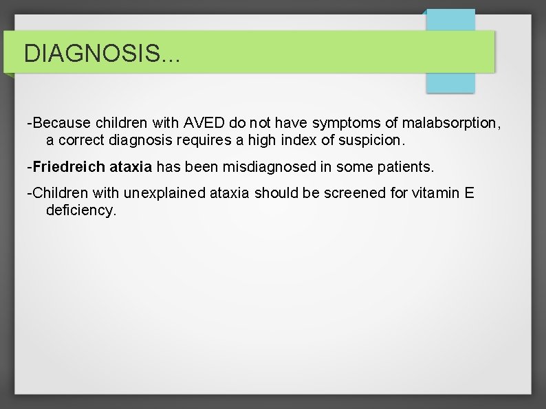 DIAGNOSIS. . . -Because children with AVED do not have symptoms of malabsorption, a