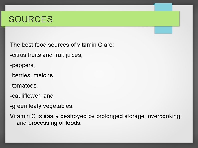 SOURCES The best food sources of vitamin C are: -citrus fruits and fruit juices,