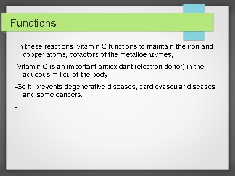 Functions -In these reactions, vitamin C functions to maintain the iron and copper atoms,