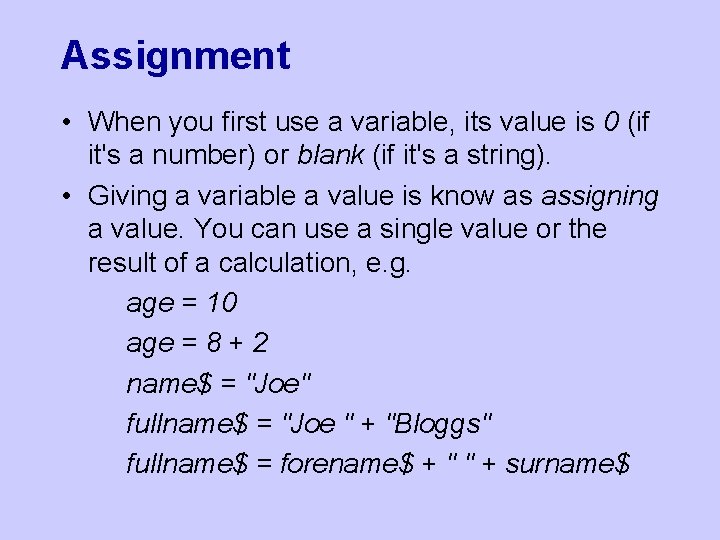 Assignment • When you first use a variable, its value is 0 (if it's