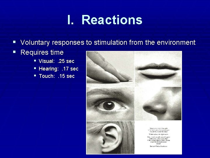 I. Reactions § Voluntary responses to stimulation from the environment § Requires time § I. Reactions § Voluntary responses to stimulation from the environment § Requires time §
