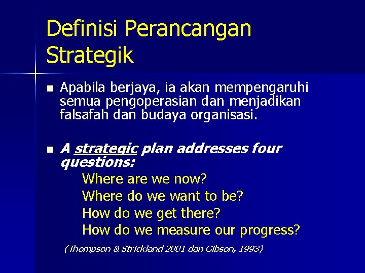 Definisi Perancangan Strategik n n Apabila berjaya, ia akan mempengaruhi semua pengoperasian dan menjadikan