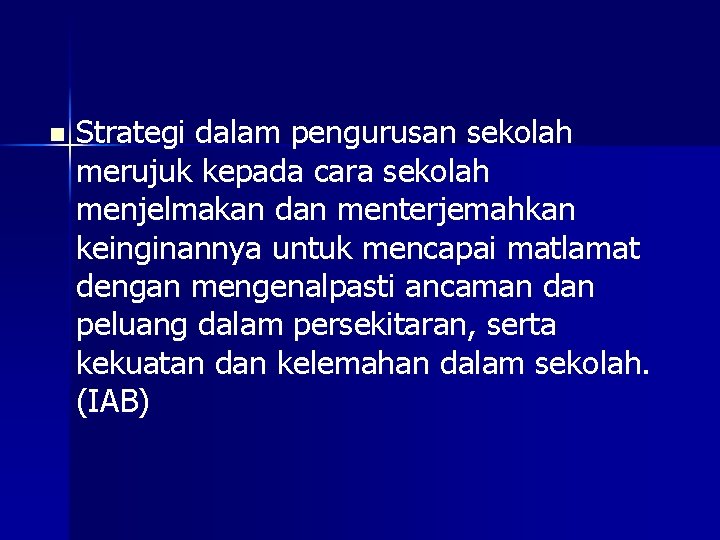 n Strategi dalam pengurusan sekolah merujuk kepada cara sekolah menjelmakan dan menterjemahkan keinginannya untuk