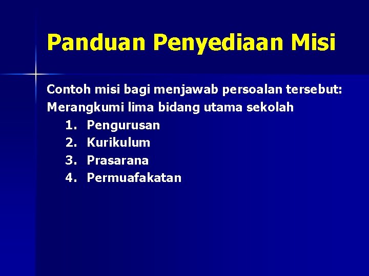 Panduan Penyediaan Misi Contoh misi bagi menjawab persoalan tersebut: Merangkumi lima bidang utama sekolah