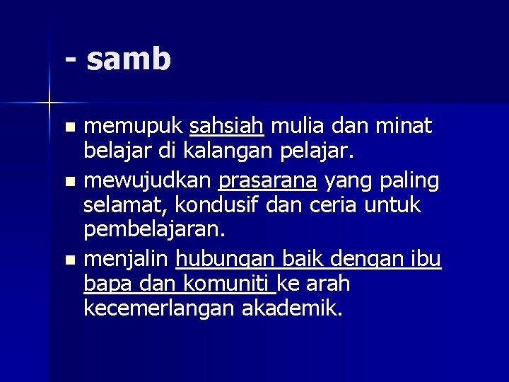 - samb memupuk sahsiah mulia dan minat belajar di kalangan pelajar. n mewujudkan prasarana