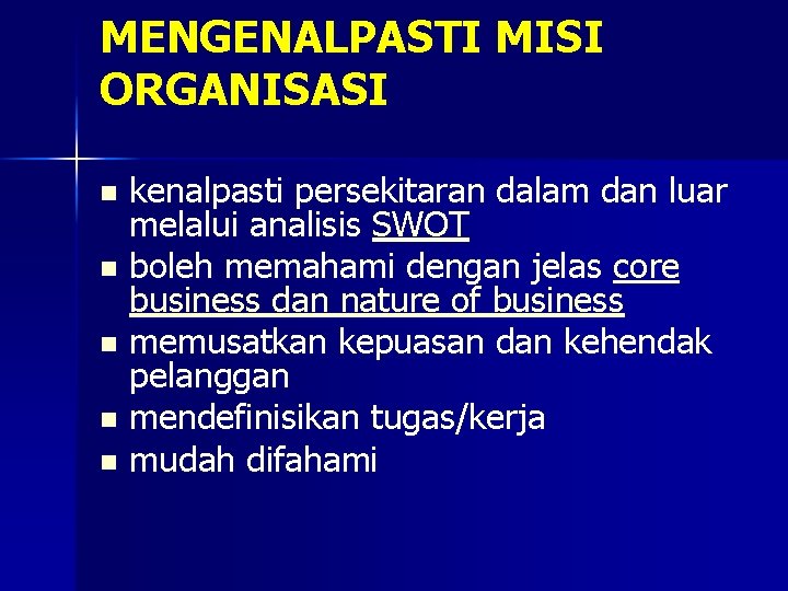 MENGENALPASTI MISI ORGANISASI kenalpasti persekitaran dalam dan luar melalui analisis SWOT n boleh memahami