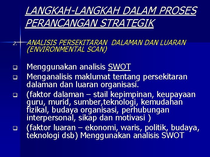 LANGKAH-LANGKAH DALAM PROSES PERANCANGAN STRATEGIK 2. q q ANALISIS PERSEKITARAN DALAMAN DAN LUARAN (ENVIRONMENTAL