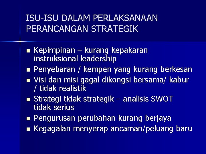 ISU-ISU DALAM PERLAKSANAAN PERANCANGAN STRATEGIK n n n Kepimpinan – kurang kepakaran instruksional leadership