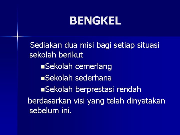 BENGKEL Sediakan dua misi bagi setiap situasi sekolah berikut n Sekolah cemerlang n Sekolah