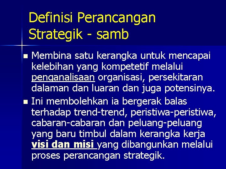 Definisi Perancangan Strategik - samb Membina satu kerangka untuk mencapai kelebihan yang kompetetif melalui