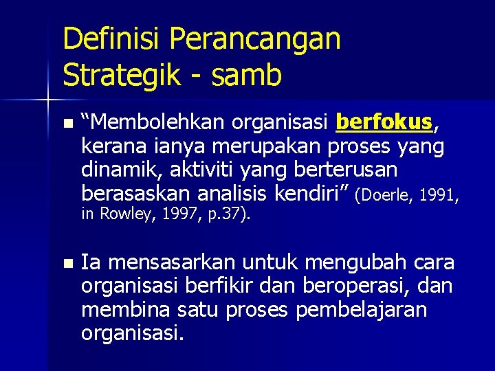 Definisi Perancangan Strategik - samb n “Membolehkan organisasi berfokus, kerana ianya merupakan proses yang