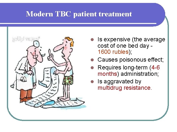 Modern TBC patient treatment Is expensive (the average cost of one bed day 1600